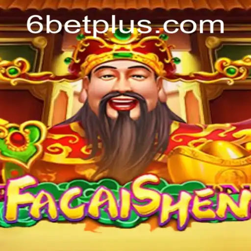 Discover the Exciting World of FaCaiShen with 6BET
